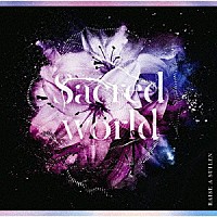 ＲＡＩＳＥ　Ａ　ＳＵＩＬＥＮ「 Ｓａｃｒｅｄ　ｗｏｒｌｄ」