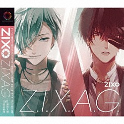 ＺＩＸ「Ｚ．Ｉ．Ｘ．Ａ．Ｇ．」