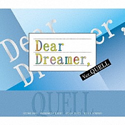 ＱＵＥＬＬ「『Ｄｅａｒ　Ｄｒｅａｍｅｒ，』　ｖｅｒ．ＱＵＥＬＬ」