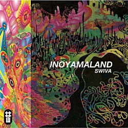 ＩＮＯＹＡＭＡＬＡＮＤ「ＳＷＩＶＡ」