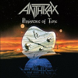 ＡＮＴＨＲＡＸ「ＰＥＲＳＩＳＴＥＮＣＥ　ＯＦ　ＴＩＭＥ　（３０ＴＨ　ＡＮＮＩＶＥＲＳＡＲＹ　ＥＤＩＴＩＯＮ）」