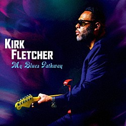 ＫＩＲＫ　ＦＬＥＴＣＨＥＲ「ＭＹ　ＢＬＵＥＳ　ＰＡＴＨＷＡＹ」