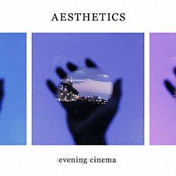 ｅｖｅｎｉｎｇ　ｃｉｎｅｍａ「ＡＥＳＴＨＥＴＩＣＳ」