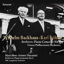 バックハウス＆ベーム＆ウィーン・フィル マイラ・ヘス アルトゥーロ・トスカニーニ ＮＢＣ交響楽団「ベートーヴェン：ピアノ協奏曲第４番」