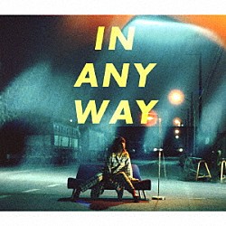 大比良瑞希「ＩＮ　ＡＮＹ　ＷＡＹ」