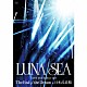 ＬＵＮＡ　ＳＥＡ「ＬＵＮＡ　ＳＥＡ　ＬＩＶＥ　ＴＯＵＲ　２０１２－２０１３　Ｔｈｅ　Ｅｎｄ　ｏｆ　ｔｈｅ　Ｄｒｅａｍ　ａｔ　日本武道館」