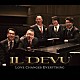 ＩＬ　ＤＥＶＵ「ＬＯＶＥ　ＣＨＡＮＧＥＳ　ＥＶＥＲＹＴＨＩＮＧ」