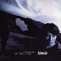 ｂｌｅｕｒ「 ＭＩＳＳＩＯＮ　ＯＦ　ＴＨＥ　ＭＯＯＮ」