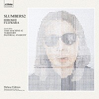 ＨＩＲＯＳＨＩ　ＦＵＪＩＷＡＲＡ「 ＳＬＵＭＢＥＲＳ　２＜Ｄｅｌｕｘｅ　Ｅｄｉｔｉｏｎ＞」