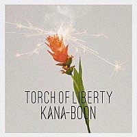 ＫＡＮＡ－ＢＯＯＮ「 Ｔｏｒｃｈ　ｏｆ　Ｌｉｂｅｒｔｙ」