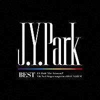 Ｊ．Ｙ．　Ｐａｒｋ「 Ｊ．Ｙ．　Ｐａｒｋ　ＢＥＳＴ」