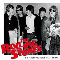 ＴＨＥ　ＲＯＬＬＩＮＧ　ＳＴＯＮＥＳ「 ＳＯ　ＭＵＣＨ　ＹＯＵＮＧＥＲ　ＴＨＡＮ　ＴＯＤＡＹ」