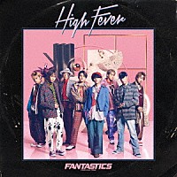 ＦＡＮＴＡＳＴＩＣＳ　ｆｒｏｍ　ＥＸＩＬＥ　ＴＲＩＢＥ「 Ｈｉｇｈ　Ｆｅｖｅｒ」