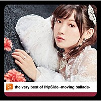 ｆｒｉｐＳｉｄｅ「 ｔｈｅ　ｖｅｒｙ　ｂｅｓｔ　ｏｆ　ｆｒｉｐＳｉｄｅ　－ｍｏｖｉｎｇ　ｂａｌｌａｄｓ－」