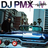 ＤＪ　ＰＭＸ「 ＴＨＥ　ＯＲＩＧＩＮＡＬ　Ⅳ」