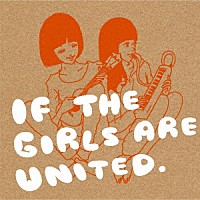 （オムニバス）「 ＩＦ　ＴＨＥ　ＧＩＲＬＳ　ＡＲＥ　ＵＮＩＴＥＤ」