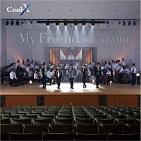 Ｃｏｏｌ－Ｘ「 Ｍｙ　Ｆｒｉｅｎｄ　ｆｅａｔ．　ＳＥＡＭＯ」