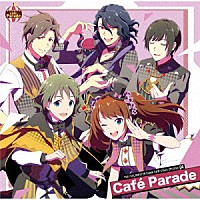 Ｃａｆｅ　Ｐａｒａｄｅ「 ＴＨＥ　ＩＤＯＬＭ＠ＳＴＥＲ　ＳｉｄｅＭ　ＮＥＷ　ＳＴＡＧＥ　ＥＰＩＳＯＤＥ　０４　Ｃａｆｅ　Ｐａｒａｄｅ」