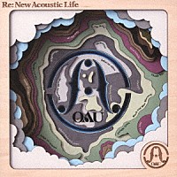 ＯＡＵ「 Ｒｅ：Ｎｅｗ　Ａｃｏｕｓｔｉｃ　Ｌｉｆｅ」