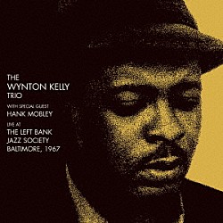 ウィントン・ケリー ＨＡＮＫ　ＭＯＢＬＥＹ ＣＥＣＩＬ　ＭｃＢＥＥ ＪＩＭＭＹ　ＣＯＢＢ「ライヴ・アット・ザ・レフト・バンク・ジャズ・ソサエティ・ボルチモア　１９６７」