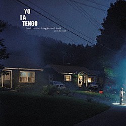 ＹＯ　ＬＡ　ＴＥＮＧＯ「Ａｎｄ　Ｔｈｅｎ　Ｎｏｔｈｉｎｇ　Ｔｕｒｎｅｄ　Ｉｔｓｅｌｆ　Ｉｎｓｉｄｅ－Ｏｕｔ」