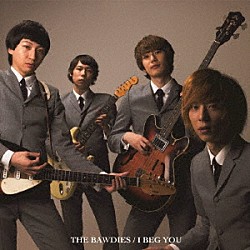 ＴＨＥ　ＢＡＷＤＩＥＳ「Ｉ　ＢＥＧ　ＹＯＵ」