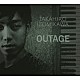 ＴＡＫＡＨＩＲＯ　ＩＺＵＭＩＫＡＷＡ「ＯＵＴＡＧＥ」