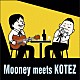 Ｍｏｏｎｅｙ　＆　ＫＯＴＥＺ「Ｍｏｏｎｅｙ　ｍｅｅｔｓ　ＫＯＴＥＺ」