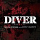 ＫＯＨＴＡ　ＹＡＭＡＭＯＴＯ「カンテレ・フジテレビ系　火曜９時ドラマ　ＤＩＶＥＲ　－特殊潜入班－　ＯＲＩＧＩＮＡＬ　ＳＯＵＮＤＴＲＡＣＫ」