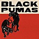 ＢＬＡＣＫ　ＰＵＭＡＳ「ＢＬＡＣＫ　ＰＵＭＡＳ　（＋１１　ＤＥＬＵＸＥ　ＥＤＩＴＩＯＮ）」