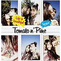 Ｔｏｍａｔｏ　ｎ’　Ｐｉｎｅ「 Ｌｉｆｅ　ｉｓ　ｂｅａｕｔｉｆｕｌ」