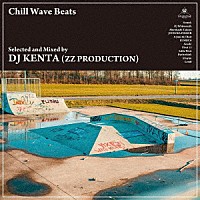 ＤＪ　ＫＥＮＴＡ「 Ｃｈｉｌｌ　Ｗａｖｅ　Ｂｅａｔｓ」