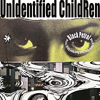 Ｂｌａｃｋ　ｐｅｔｒｏｌ「 ＵｎＩｄｅｎｔｉｆｉｅｄ　ＣｈｉｌｄＲｅｎ」