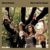 Ｂｅｌｌｅ　ａｎｄ　Ｓｅｂａｓｔｉａｎ「 Ｗｈａｔ　Ｔｏ　Ｌｏｏｋ　Ｆｏｒ　Ｉｎ　Ｓｕｍｍｅｒ」