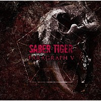 ＳＡＢＥＲ　ＴＩＧＥＲ「 ＰＡＲＡＧＲＡＰＨ　Ⅴ」