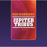 ＲＥＤ　ＷＡＲＲＩＯＲＳ「 ＪＵＰＩＴＥＲ　ＴＲＩＢＵＳ」