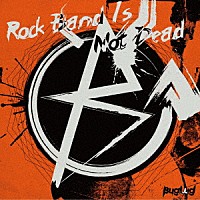 ＢｕｇＬｕｇ「 Ｒｏｃｋ　Ｂａｎｄ　Ｉｓ　Ｎｏｔ　Ｄｅａｄ」