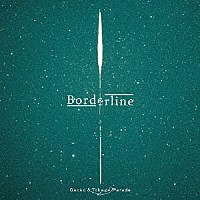 Ｇｅｃｋｏ　＆　Ｔｏｋａｇｅ　Ｐａｒａｄｅ「 Ｂｏｒｄｅｒｌｉｎｅ」