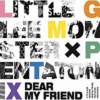 Ｌｉｔｔｌｅ　Ｇｌｅｅ　Ｍｏｎｓｔｅｒ「 Ｄｅａｒ　Ｍｙ　Ｆｒｉｅｎｄ　ｆｅａｔ．　Ｐｅｎｔａｔｏｎｉｘ」