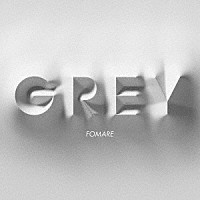 ＦＯＭＡＲＥ「 Ｇｒｅｙ」