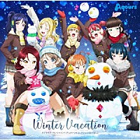 Ａｑｏｕｒｓ「 ラブライブ！サンシャイン！！　デュオトリオコレクションＣＤ　ＶＯＬ．２　～ＷＩＮＴＥＲ　ＶＡＣＡＴＩＯＮ～」