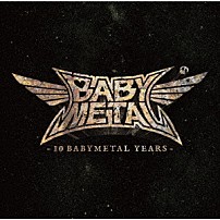 ＢＡＢＹＭＥＴＡＬ 「１０　ＢＡＢＹＭＥＴＡＬ　ＹＥＡＲＳ」