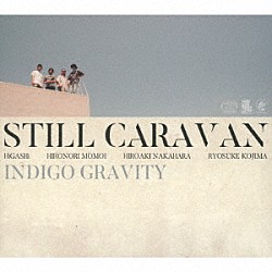 ＳＴＩＬＬ　ＣＡＲＡＶＡＮ ＨｉＧＡＳＨｉ ＲＹＯＳＵＫＥ　ＫＯＪＩＭＡ ＨＩＲＯＡＫＩ　ＮＡＫＡＨＡＲＡ ＨＩＲＯＮＯＲＩ　ＭＯＭＯＩ「ＩＮＤＩＧＯ　ＧＲＡＶＩＴＹ」