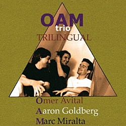 ＯＡＭトリオ Ｏｍｅｒ　Ａｖｉｔａｌ Ａａｒｏｎ　Ｇｏｌｄｂｅｒｇ Ｍａｒｃ　Ｍｉｒａｌｔａ「トライリンガル」