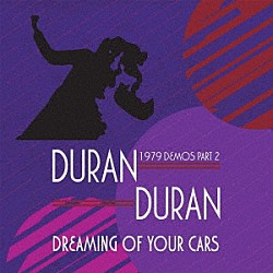 ＤＵＲＡＮ　ＤＵＲＡＮ「ＤＲＥＡＭＩＮＧ　ＯＦ　ＹＯＵＲ　ＣＡＲＳ　－　１９７９　ＤＥＭＯＳ　ＰＡＲＴ　２」