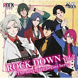 ＲＯＣＫ　ＤＯＷＮ「「ＶＡＺＺＲＯＣＫ」ユニットソング４「ＲＯＣＫ　ＤＯＷＮ　ｖｏｌ．２　－Ｔｈｅ　ａｄｖｅｎｔｕｒｅ　ｂｅｇｉｎｓ　ｈｅｒｅ．－」」