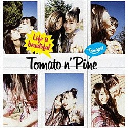 Ｔｏｍａｔｏ　ｎ’　Ｐｉｎｅ「Ｌｉｆｅ　ｉｓ　ｂｅａｕｔｉｆｕｌ」