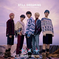 ＴＯＭＯＲＲＯＷ　Ｘ　ＴＯＧＥＴＨＥＲ「ＳＴＩＬＬ　ＤＲＥＡＭＩＮＧ」