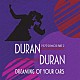 ＤＵＲＡＮ　ＤＵＲＡＮ「ＤＲＥＡＭＩＮＧ　ＯＦ　ＹＯＵＲ　ＣＡＲＳ　－　１９７９　ＤＥＭＯＳ　ＰＡＲＴ　２」