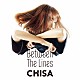 ＣＨＩＳＡ「Ｂｅｔｗｅｅｎ　Ｔｈｅ　Ｌｉｎｅｓ」